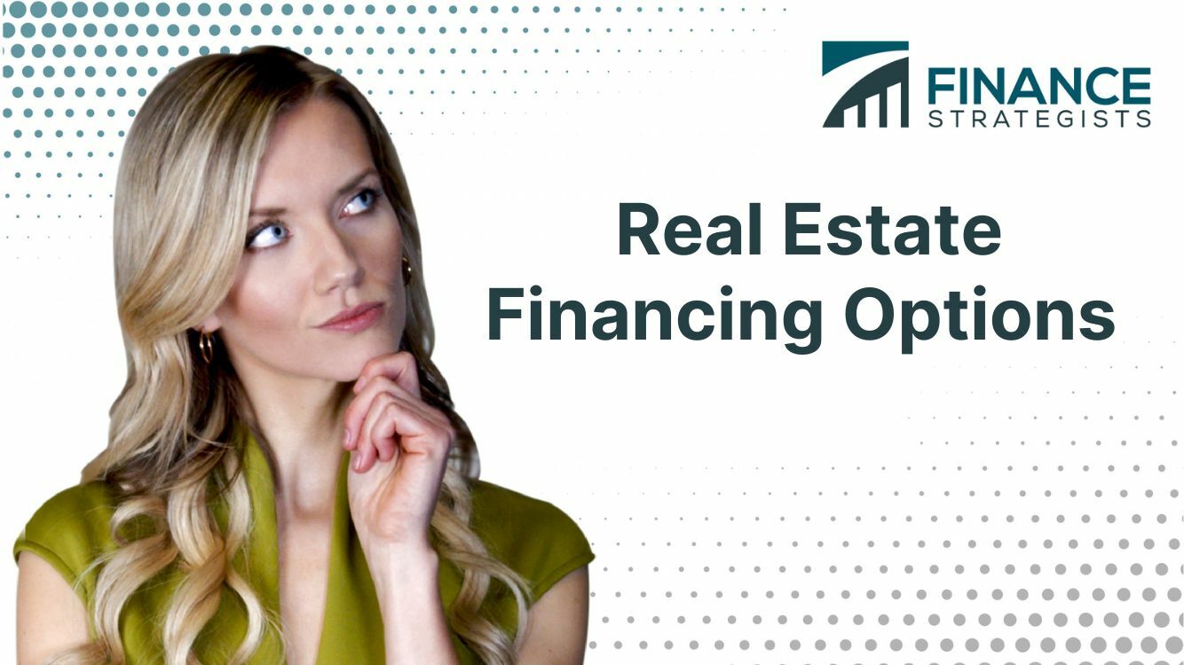 Real Estate Financing Options Definition Type Considerations