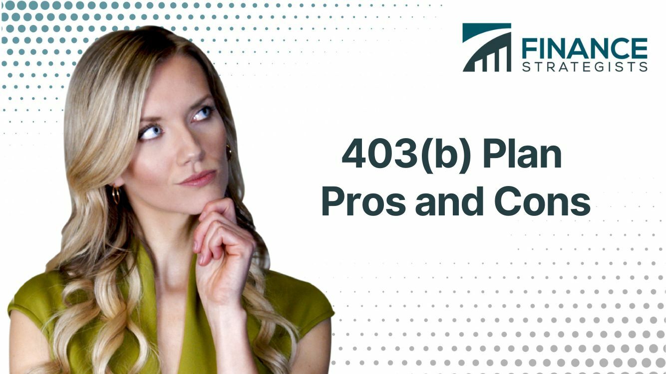 403(b) Plan Pros And Cons | Finance Strategists