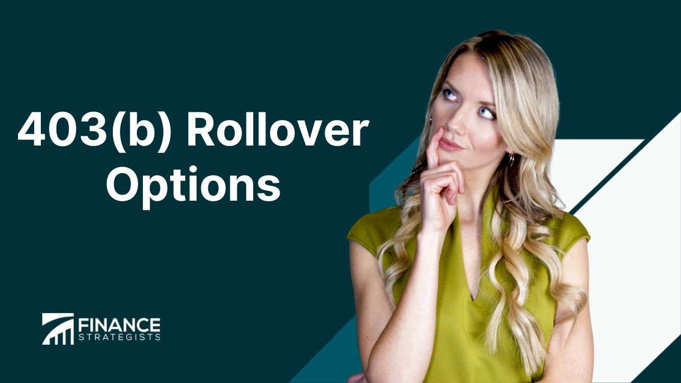 403(b) Rollover Options | Overview, Factors, Process, & Impact