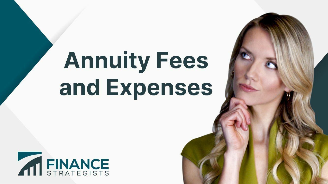 Annuity Fees and Expenses | Meaning, Factors, & Strategies