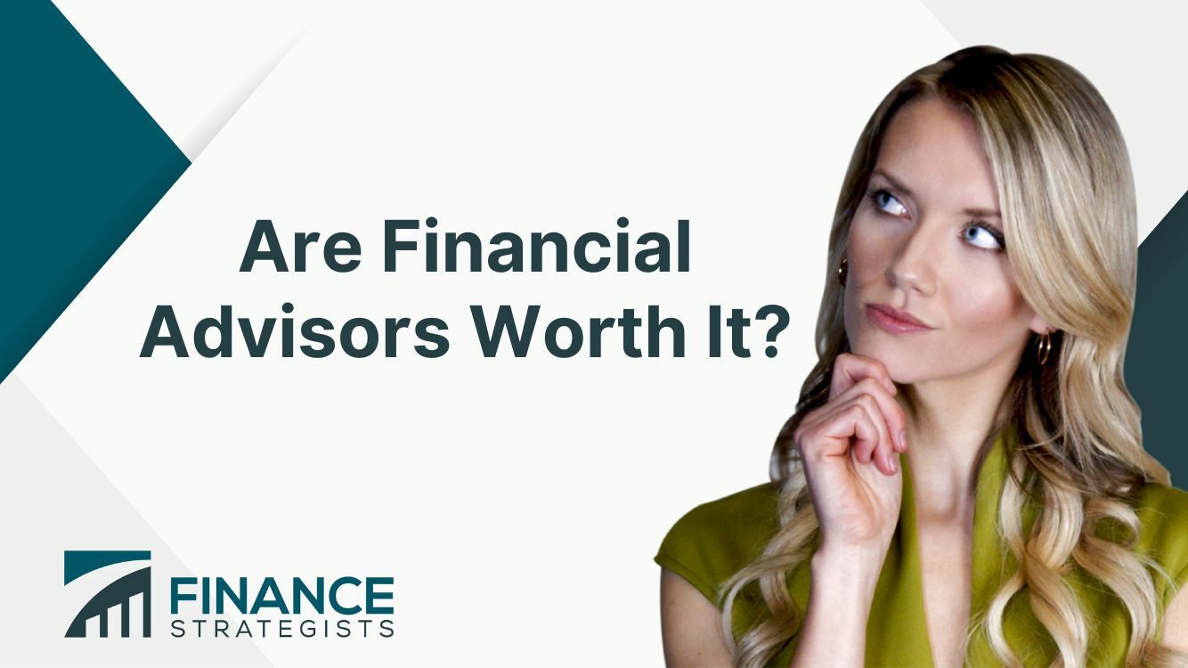 Are Financial Advisors Worth It? | Finance Strategists