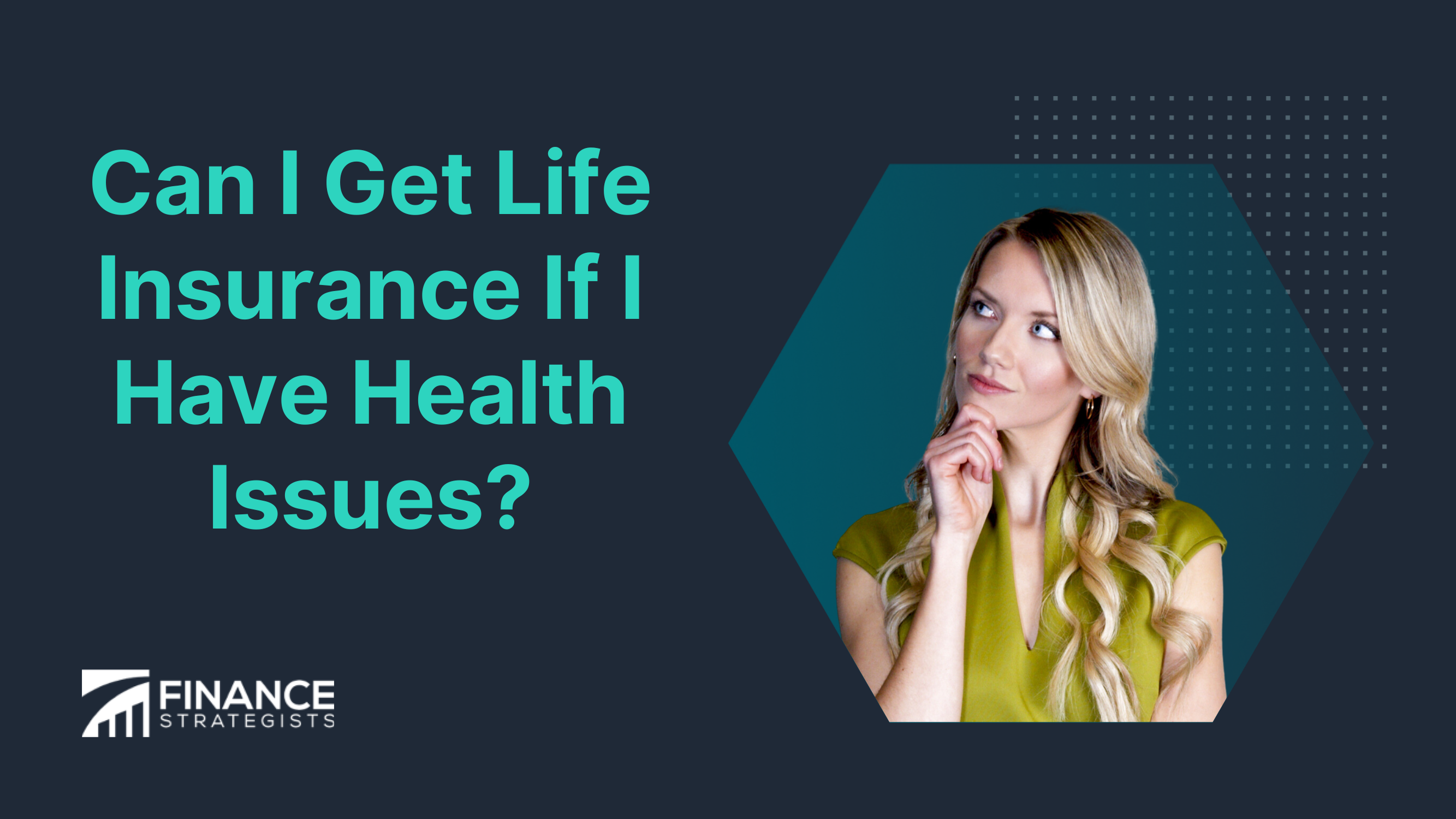 Can I Get Life Insurance If I Have Health Issues?