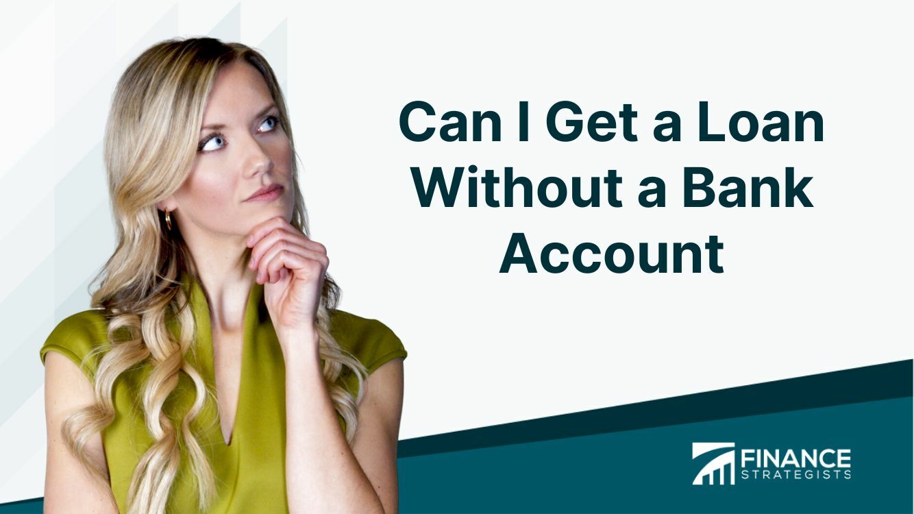 Can I Get a Loan Without a Bank Account Types & Alternatives