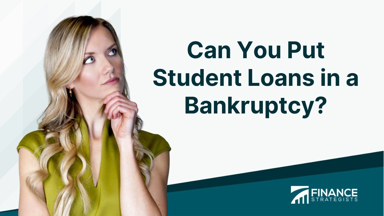 Can You Put Student Loans in a Bankruptcy? | Rules, Exceptions