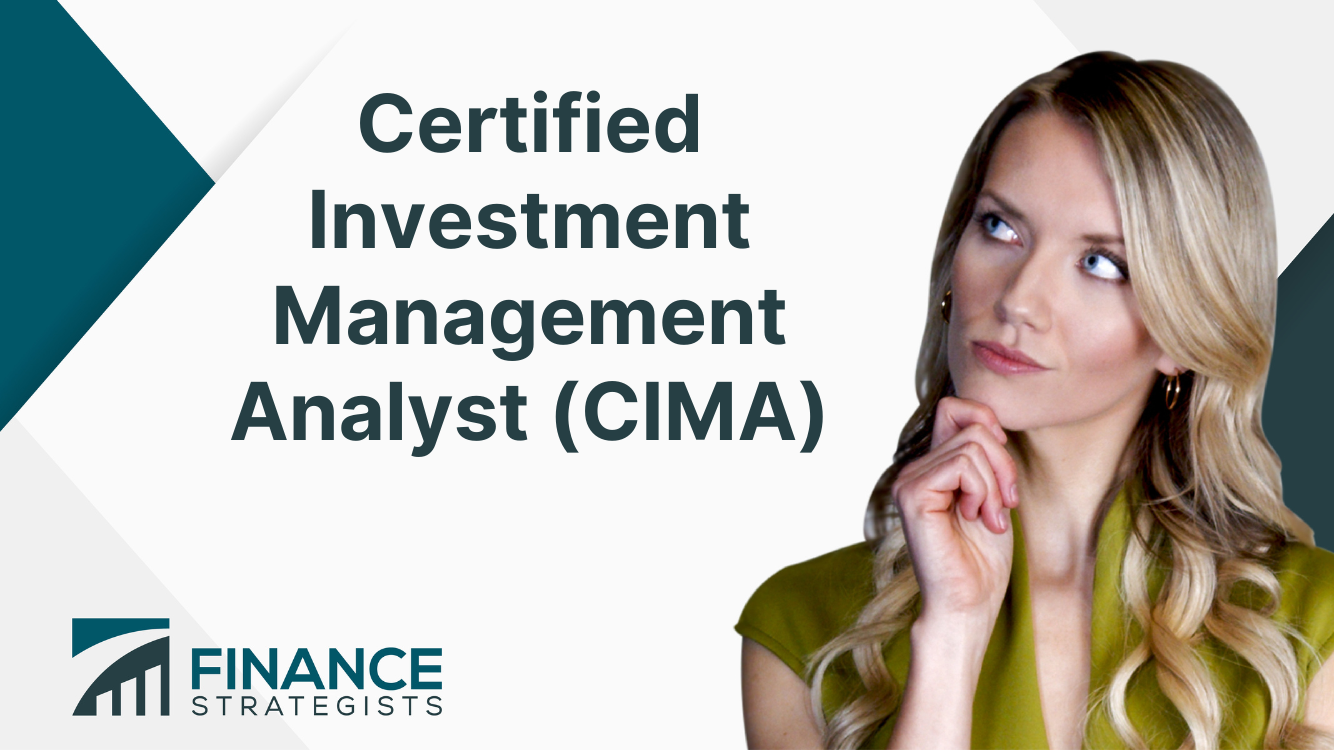 What Is a Certified Investment Management Analyst (CIMA)?