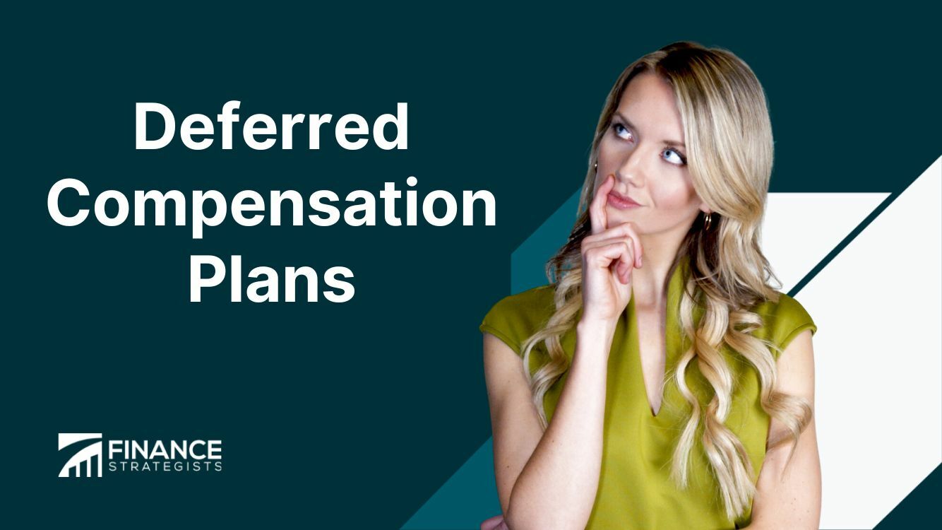 Deferred Compensation Plans Definition, Types, Choosing One