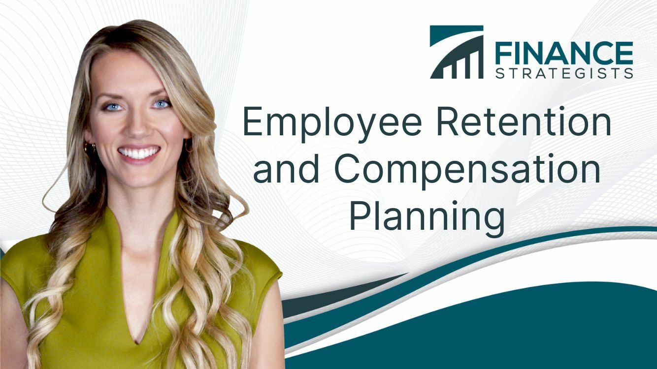 What Is Employee Retention and Compensation Planning?