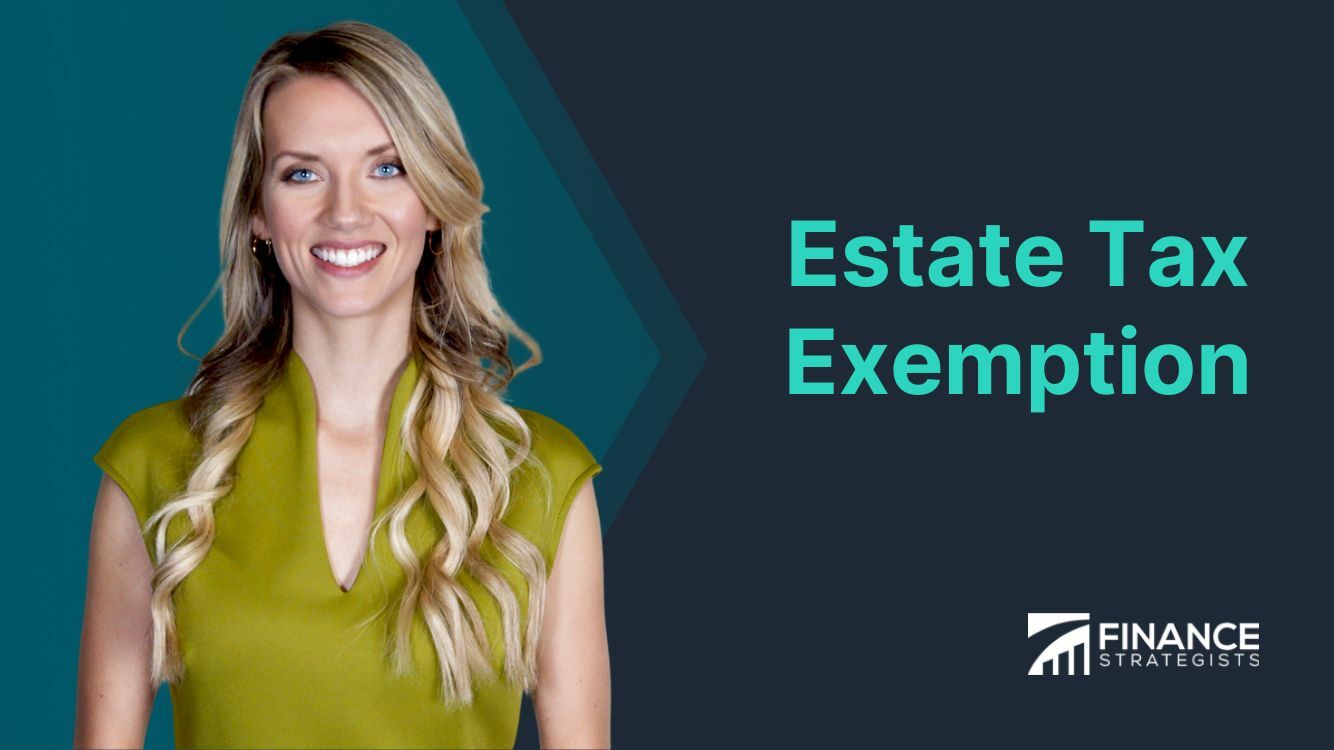 Estate Tax Exemption Definition, Thresholds, and Strategies