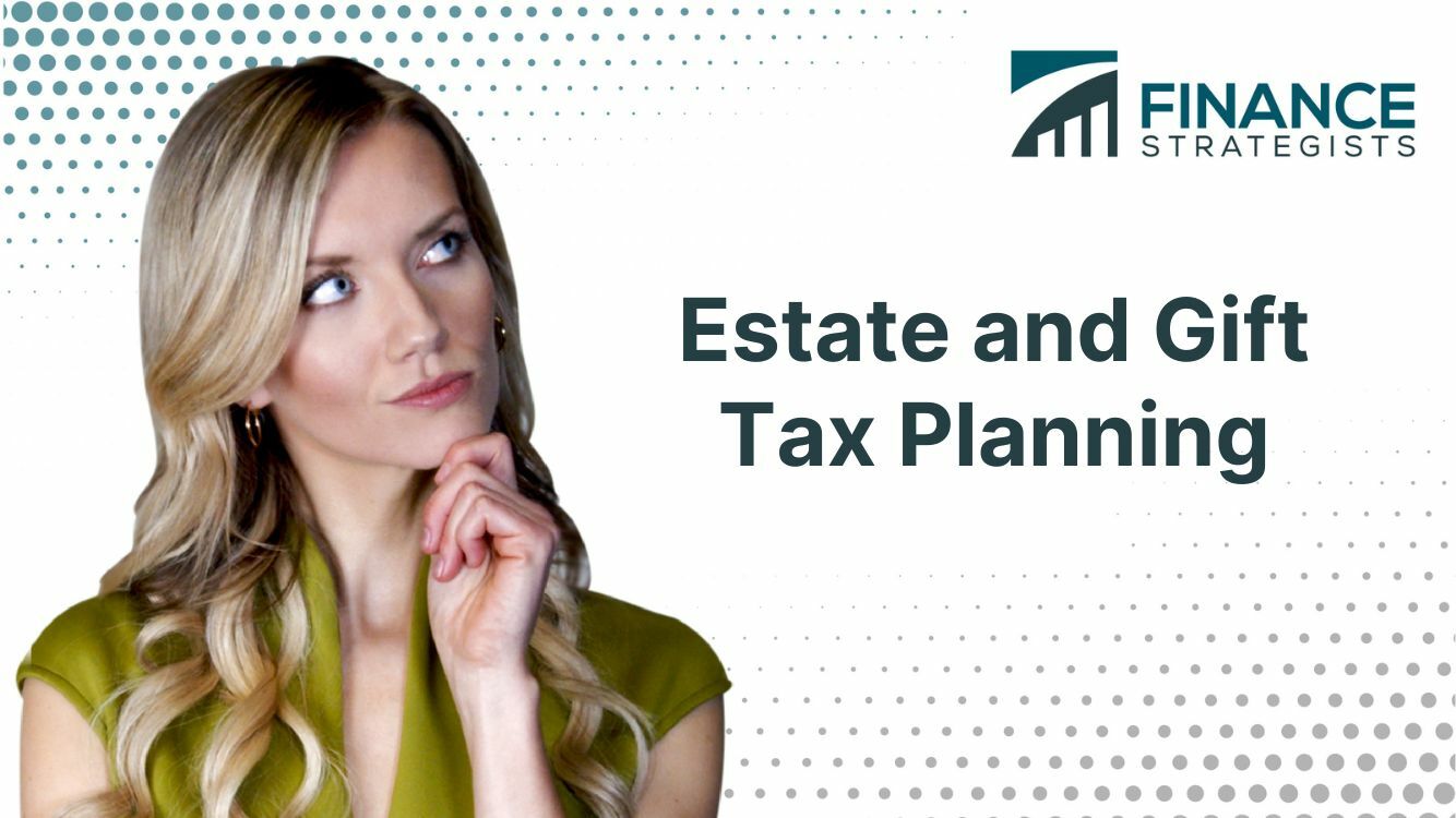 Estate and Gift Tax Planning | Strategies & Tax Implications