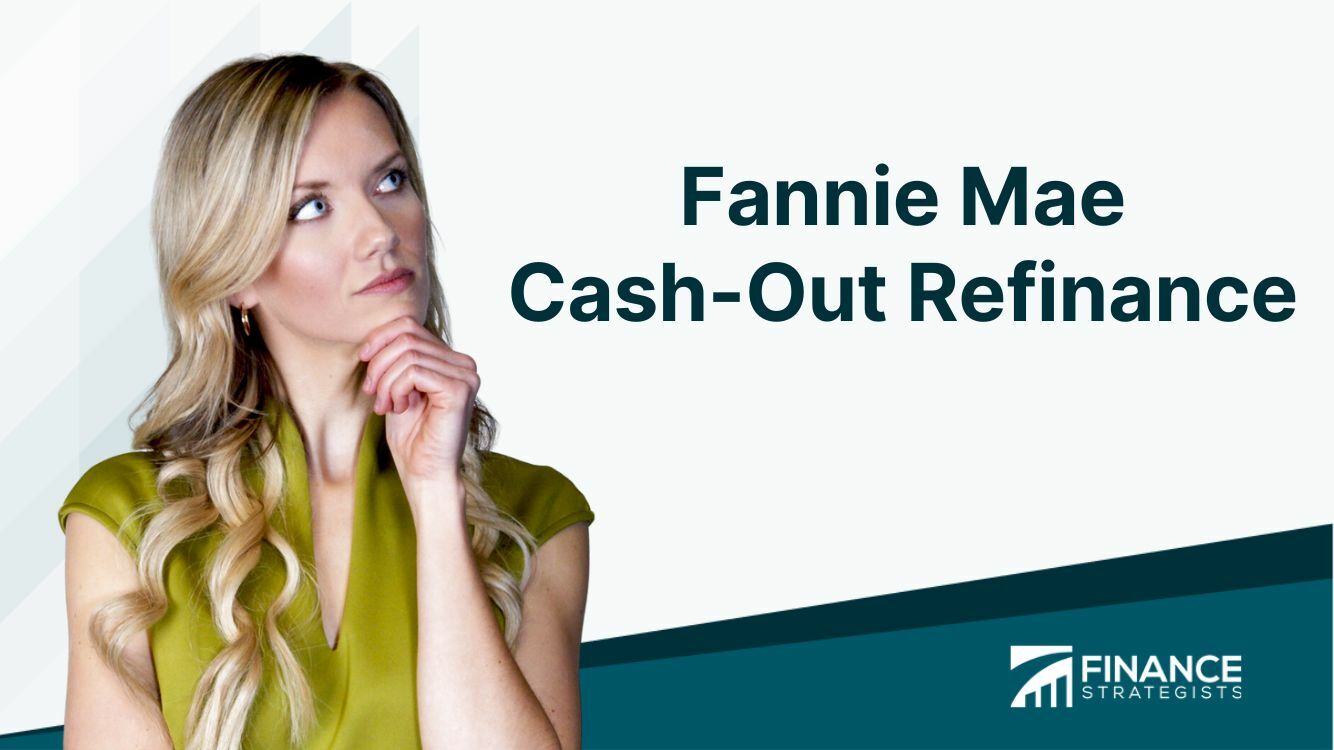 Fannie Mae Cash-Out Refinance | Guidelines, Benefits, Pitfalls