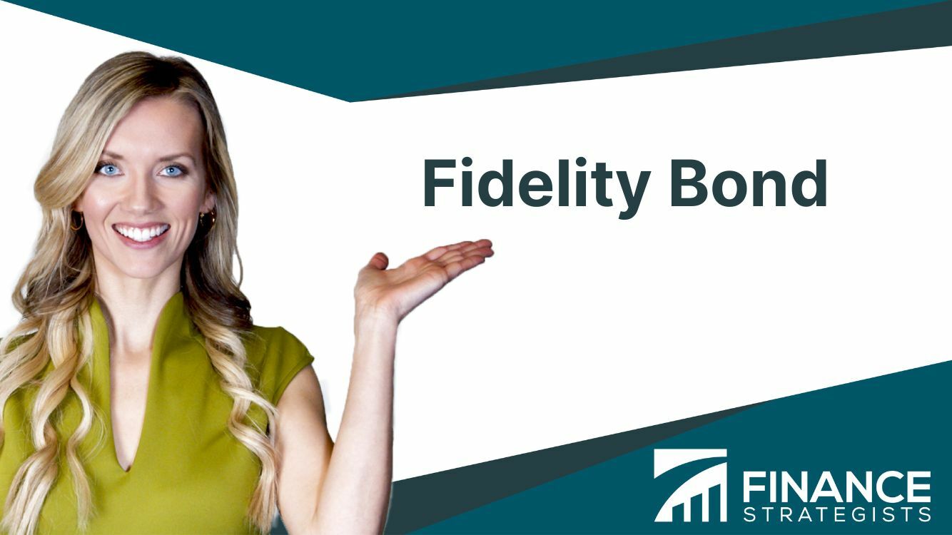 Fidelity Bond | Definition, Types, Benefits, And How It Works