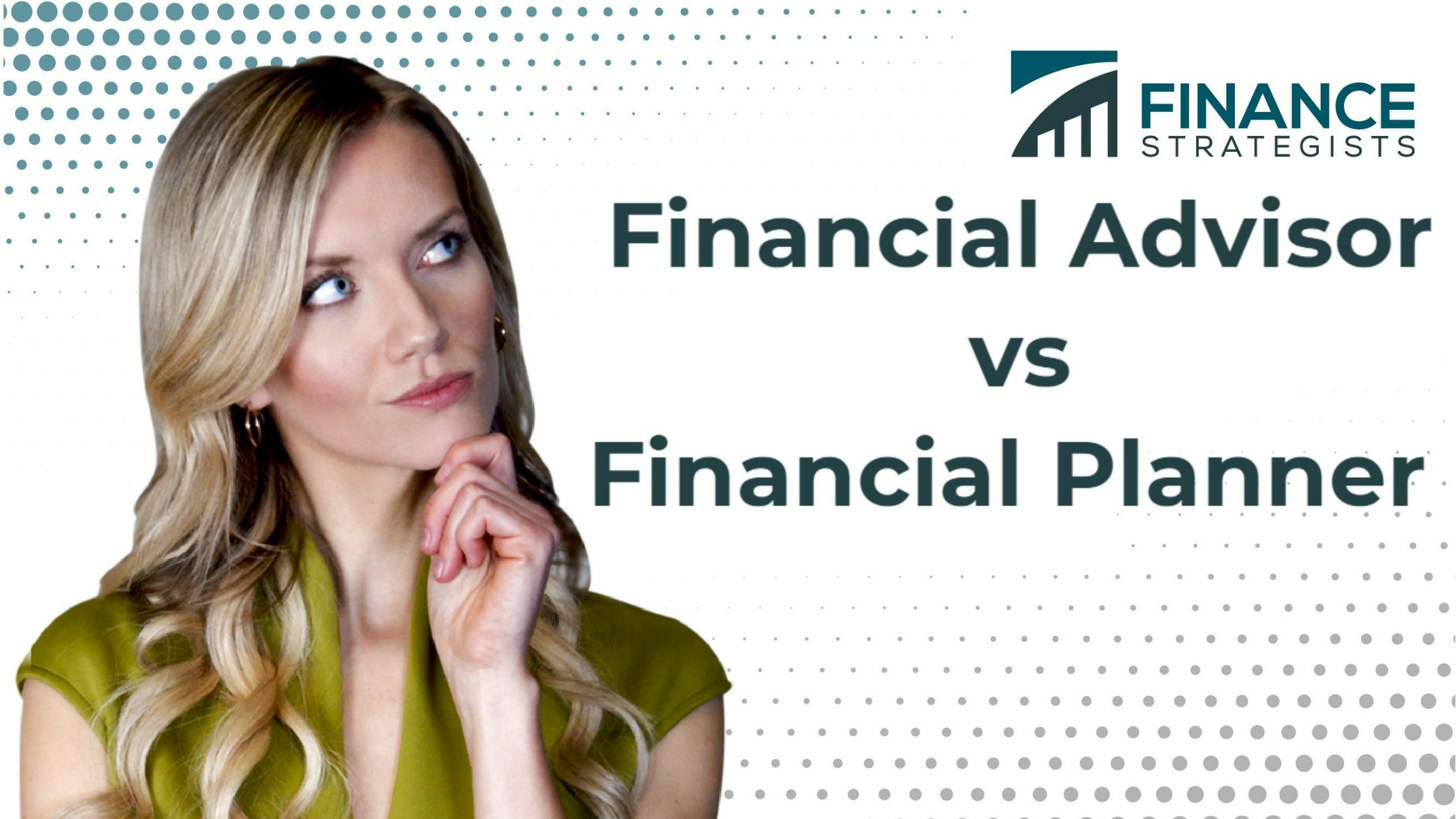 Financial Advisor Vs Financial Planner | Overview & Differences