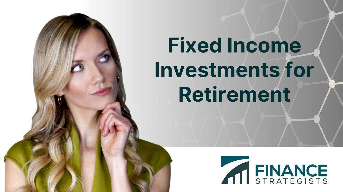 Fixed Income Investments for Retirement | Importance, Types