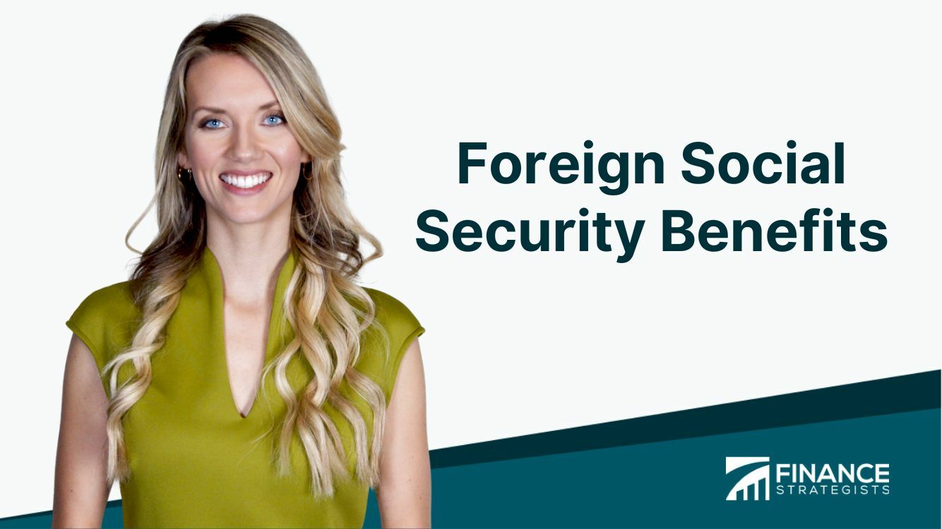 Foreign Social Security Benefits | Meaning, Eligibility, & Taxation