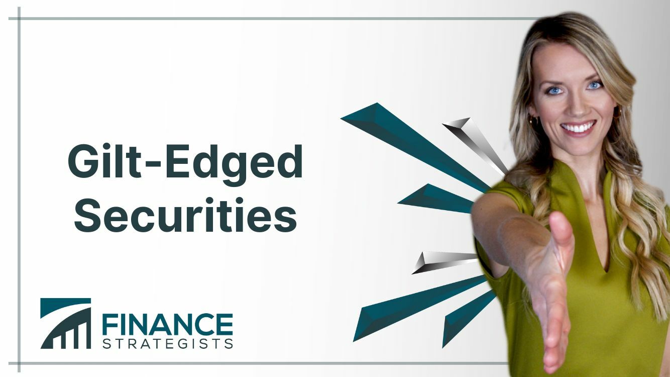 GiltEdged Securities Definition, Types, Pros, Cons, & Factors