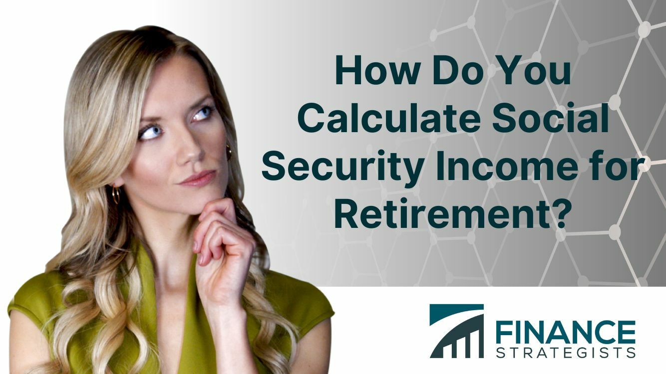 How Do You Calculate Social Security Income For Retirement