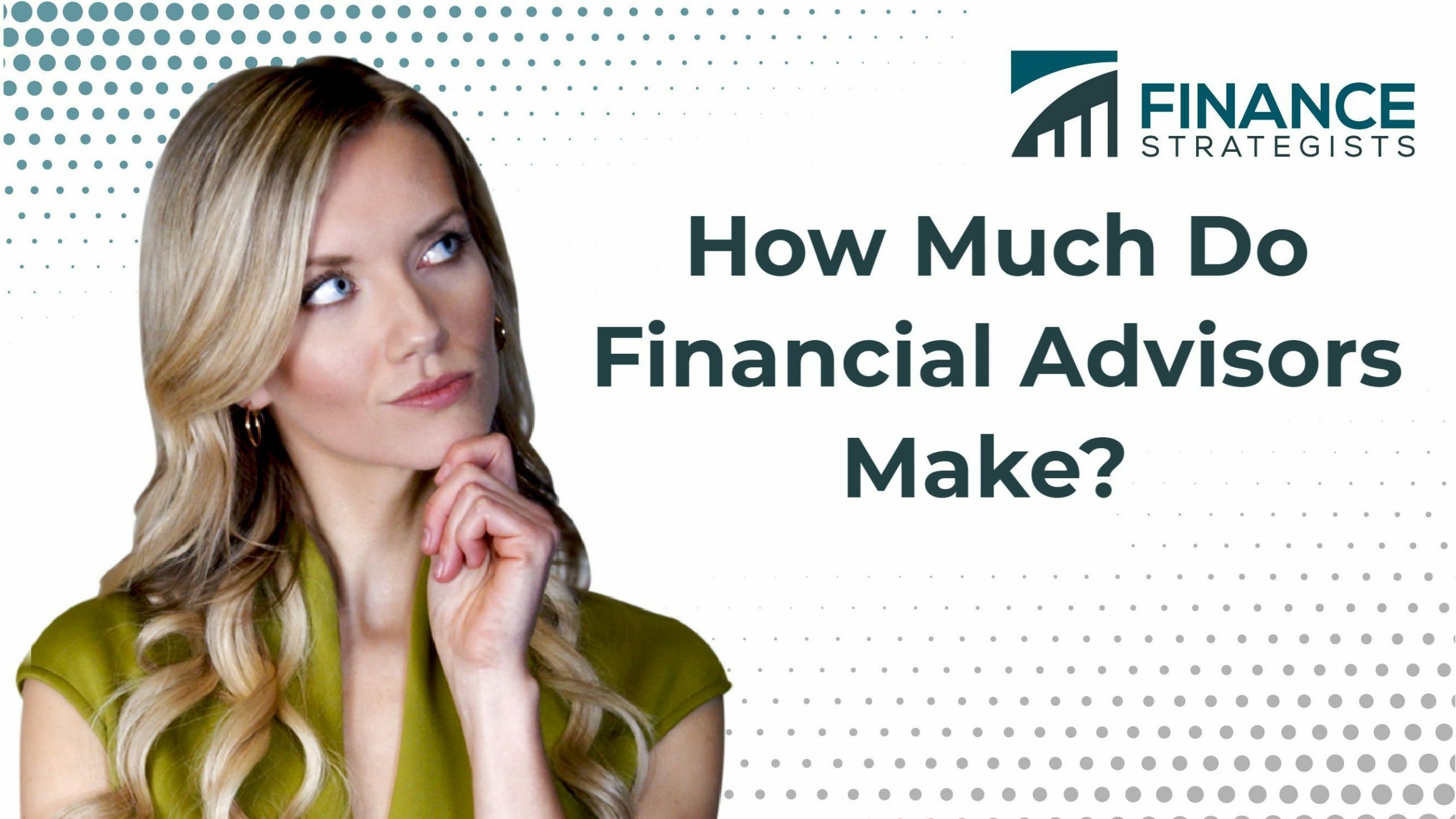 How Much Do Financial Advisors Make? | Finance Strategists