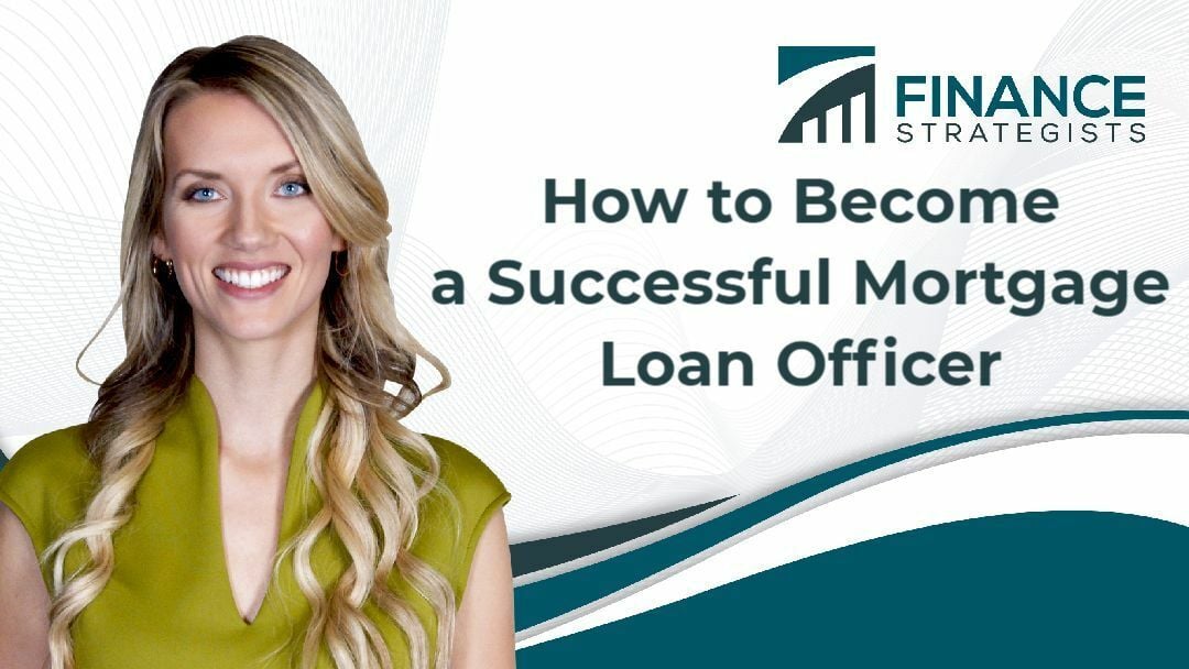 How To Become A Successful Mortgage Loan Officer Finance Strategists