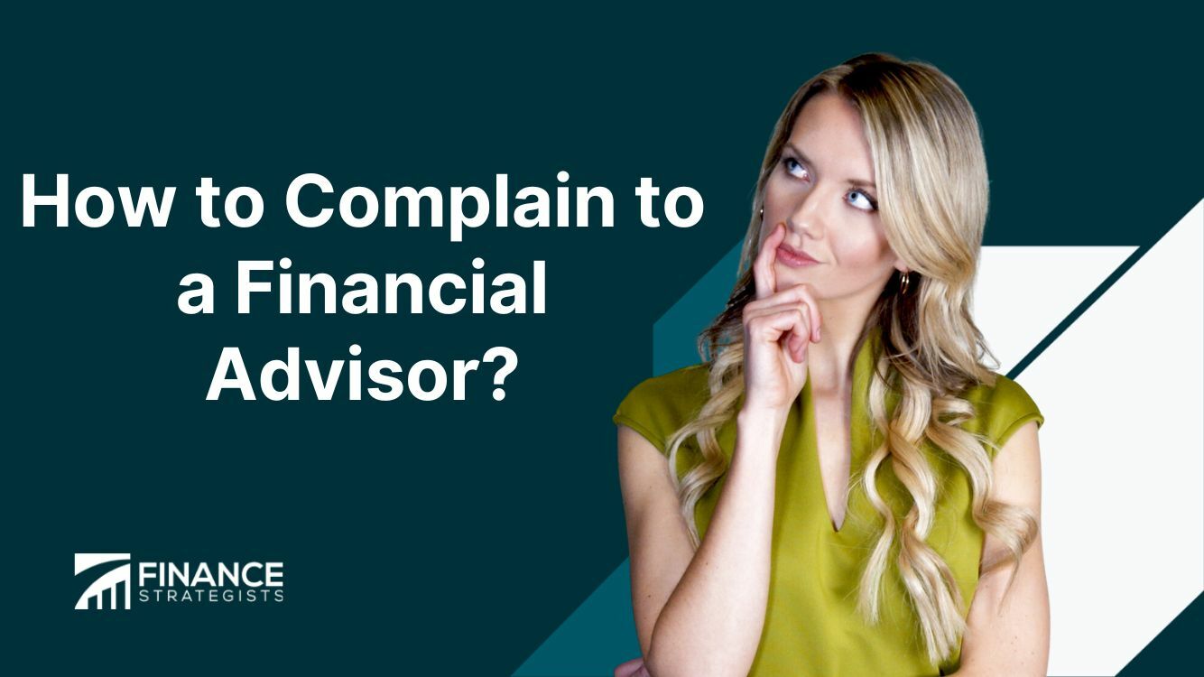 How to Complain to a Financial Advisor? | Finance Strategists