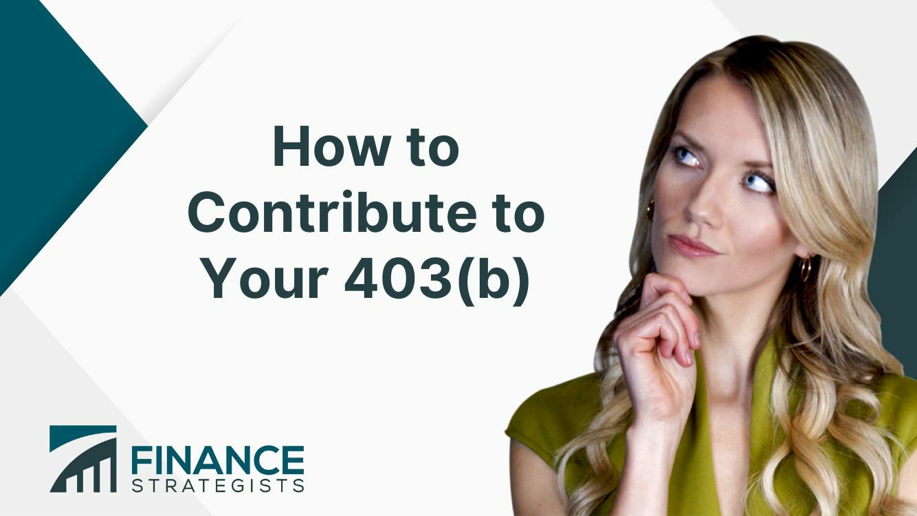 How To Contribute To Your 403(b) | Steps And Key Considerations