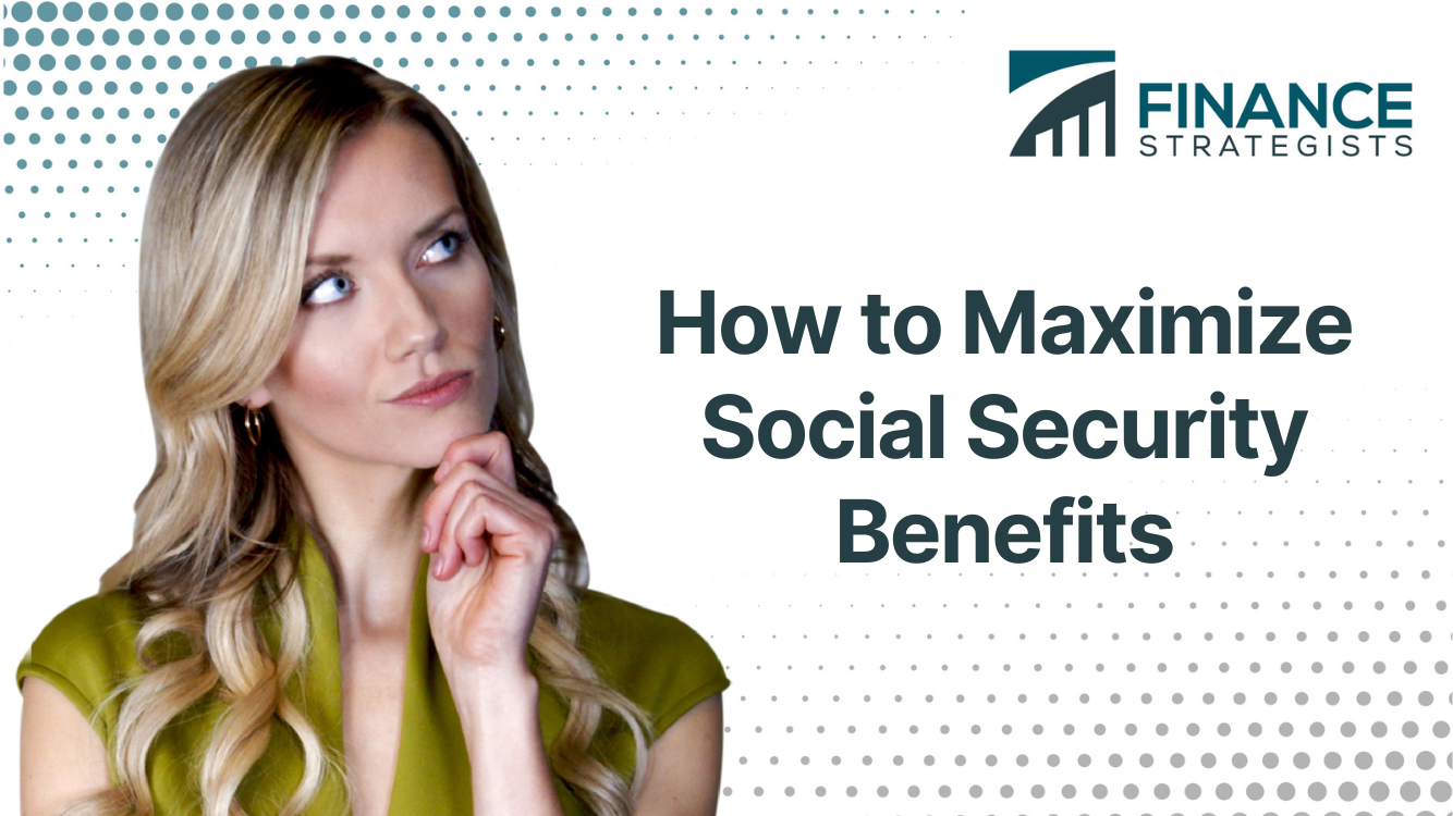 How To Maximize Social Security Benefit