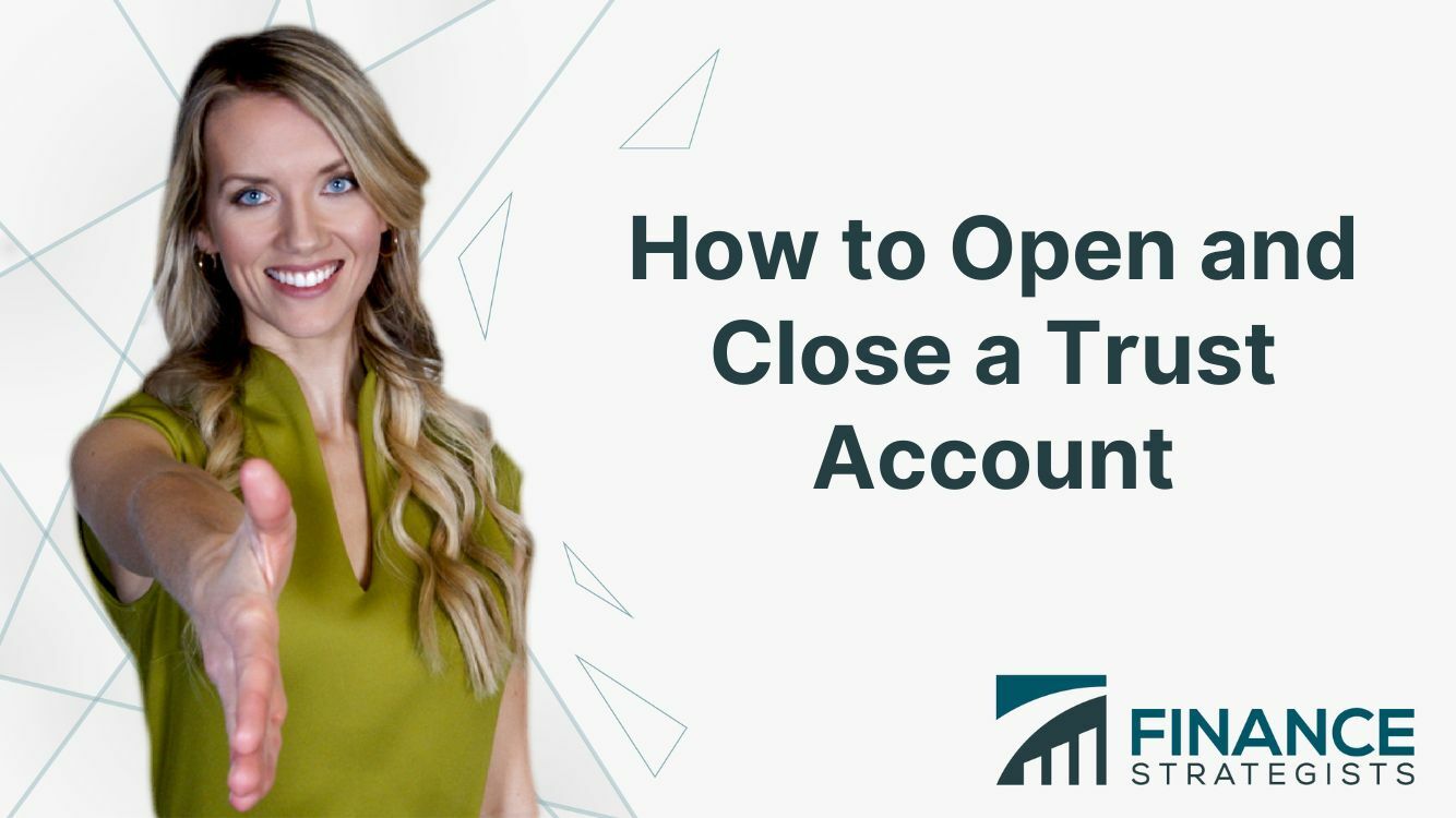 Trust Accounts Definition How to Open and Close One