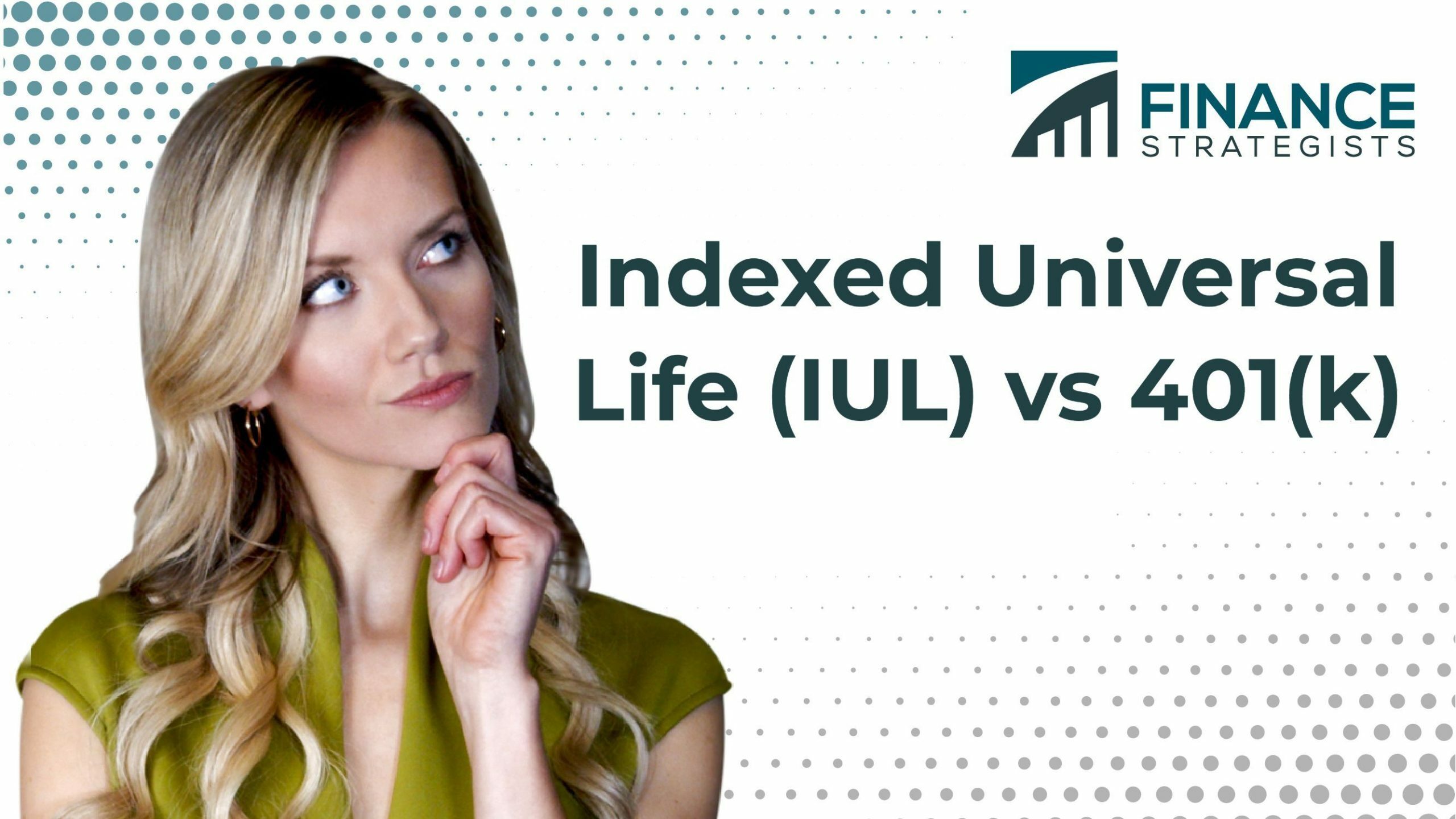 Indexed Universal Life (IUL) vs 401(k) | Finance Strategists