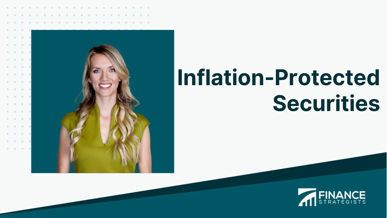 Inflation-Protected Securities | Definition, Types, Risks, Benefits