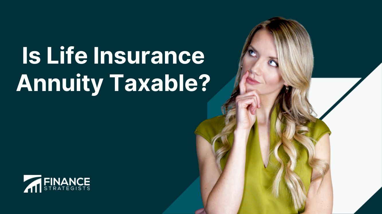 Is Life Insurance Annuity Taxable? Finance Strategists