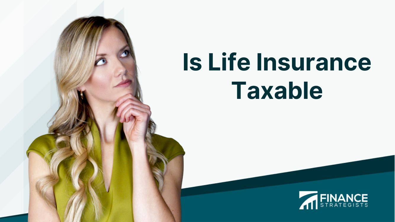 Is Life Insurance Taxable? | Finance Strategists