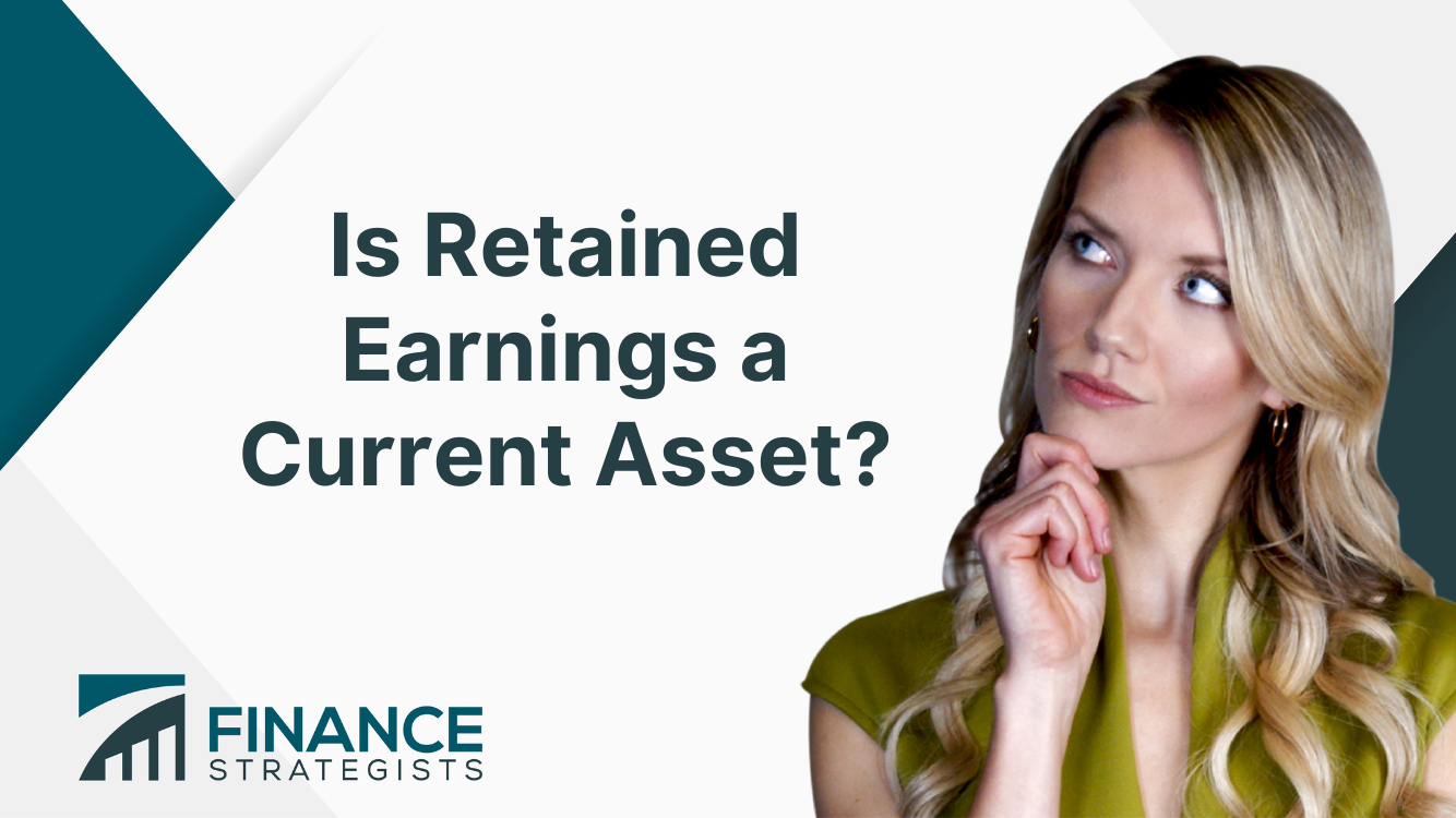 Is Retained Earnings a Current Asset? | Finance Strategists