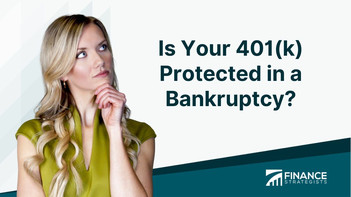 Is Your 401(k) Protected in a Bankruptcy? | Finance Strategists