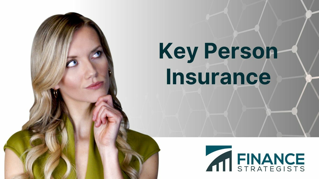 Key Person Insurance | Definition, Coverage, Benefits, and Risks