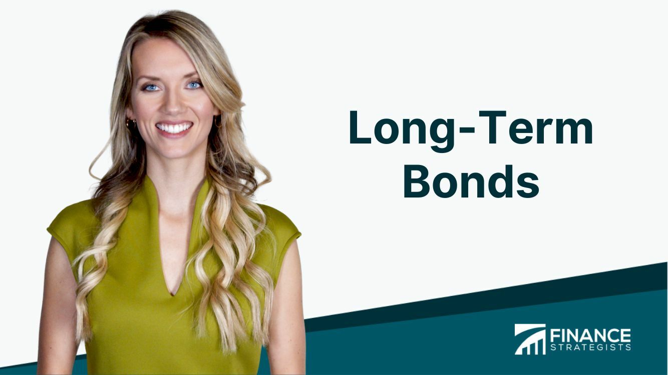 Long-Term Bonds | Overview, Roles, Types, Benefits, & Risks