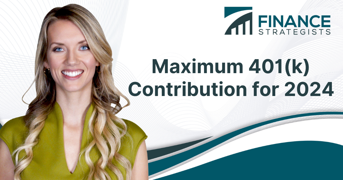 Maximum 401(k) Contribution for 2024 Finance Strategists