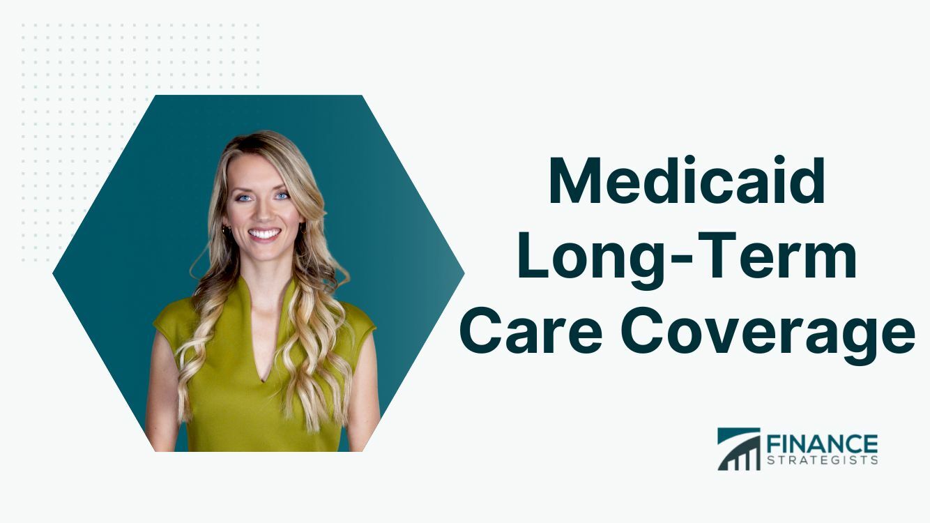 Medicaid Long-Term Care Coverage | Meaning, Criteria, Services