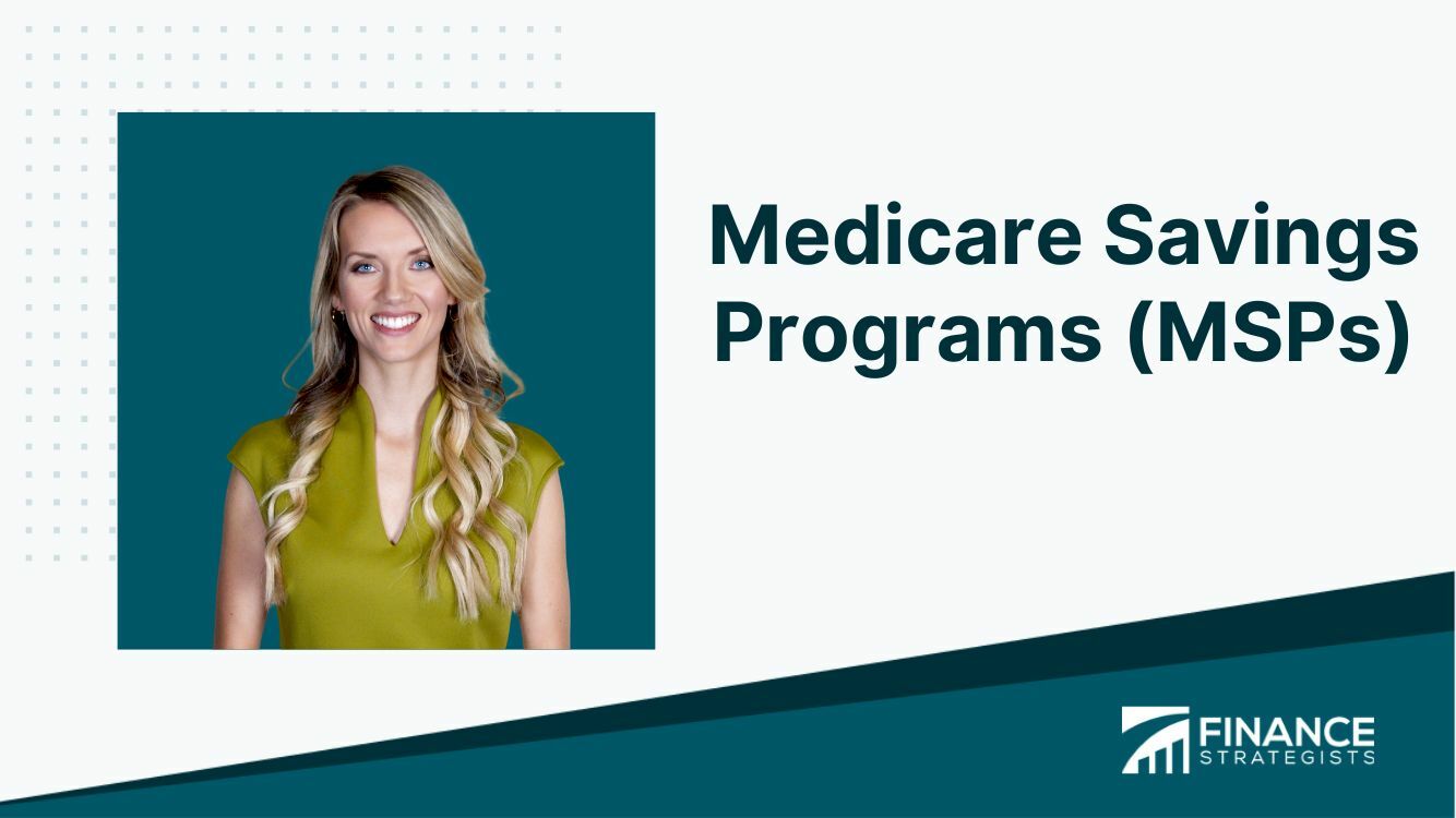 Medicare Savings Programs (MSPs) Definition, Types, Eligibility