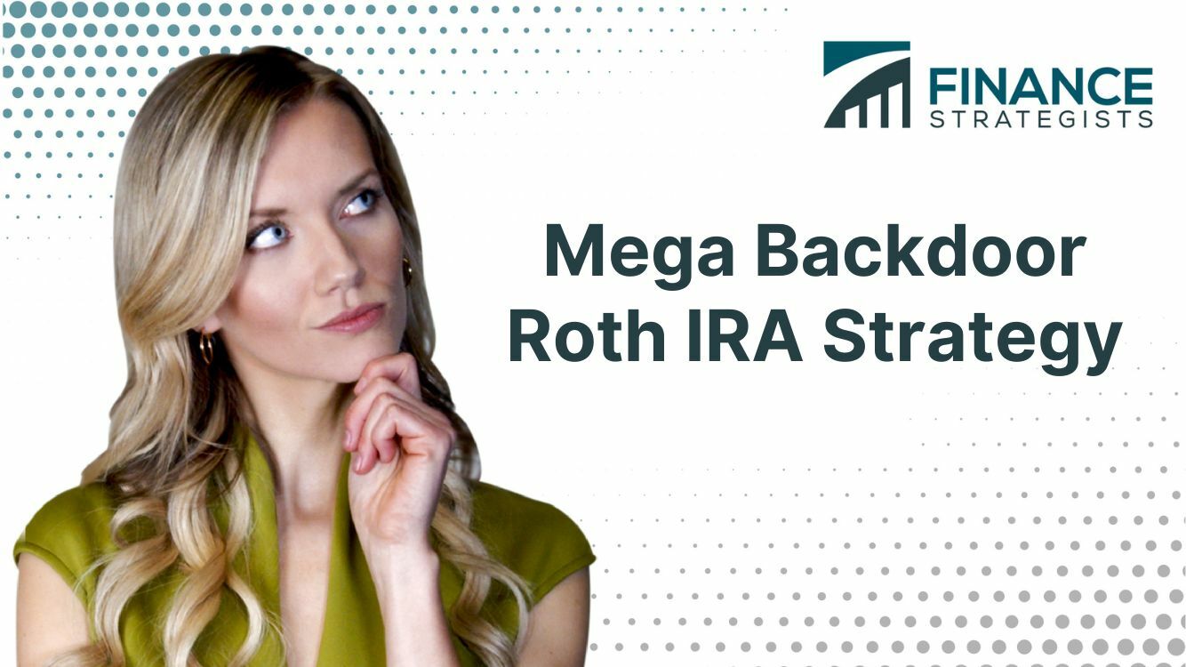 Mega Backdoor Roth IRA Strategy Meaning, Eligibility, Process