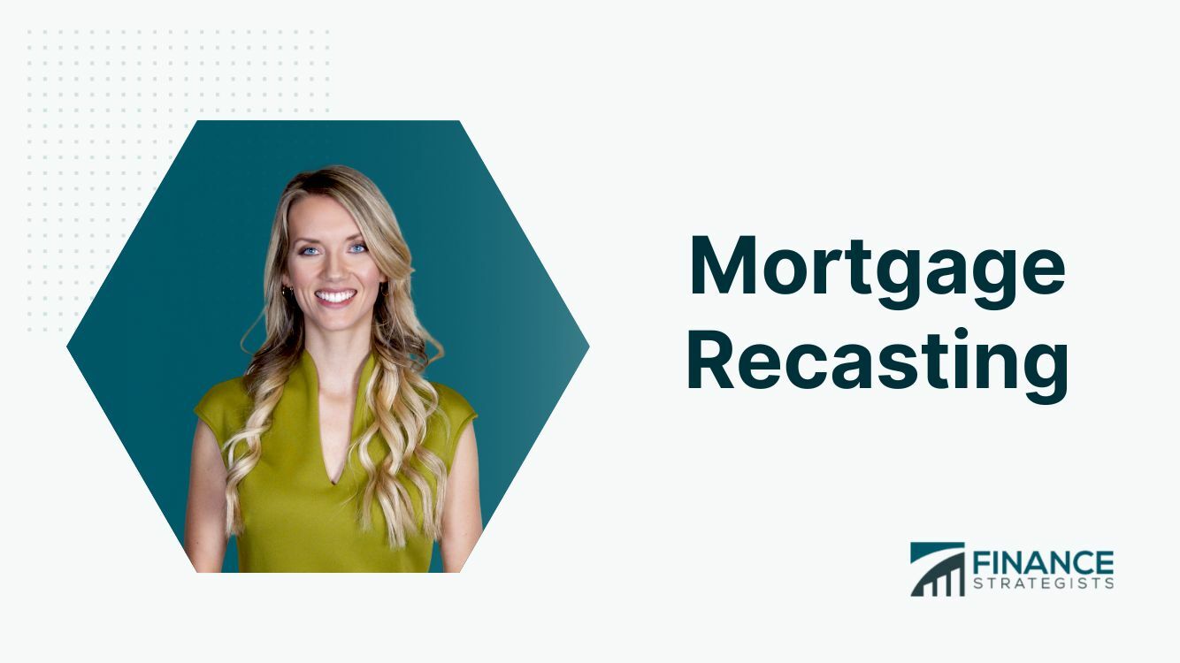 Mortgage Recasting | Meaning, Process, Eligibility, Pros, & Cons