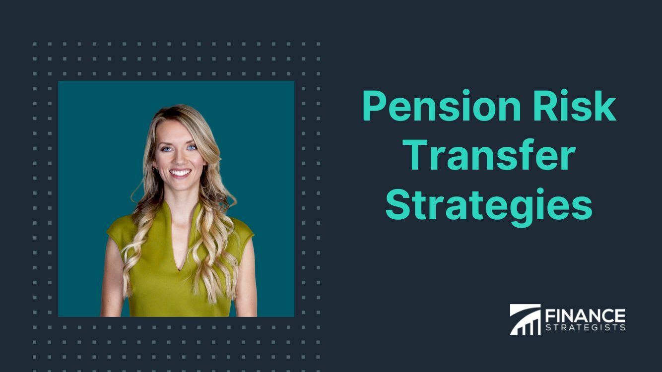 Pension Risk Transfer Strategies | Meaning, Types, And Factors