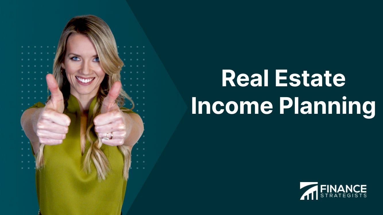 Real Estate Income Planning | Definition, Factors, and Strategies