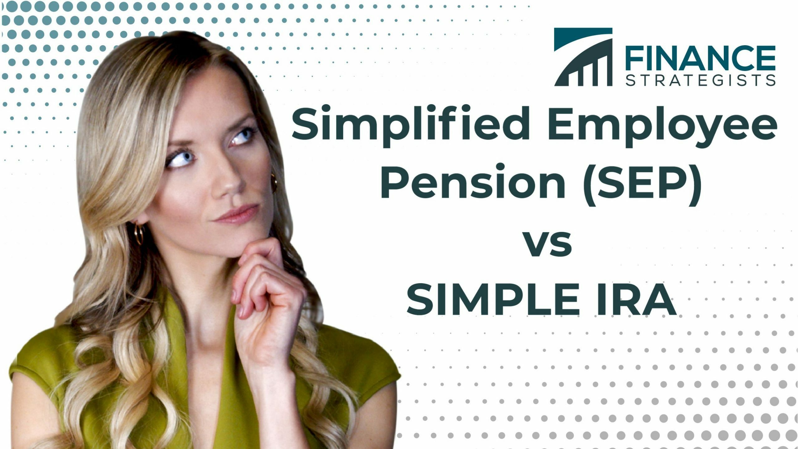 SIMPLE IRA vs SEP IRA Overview, Differences, Pros, & Cons