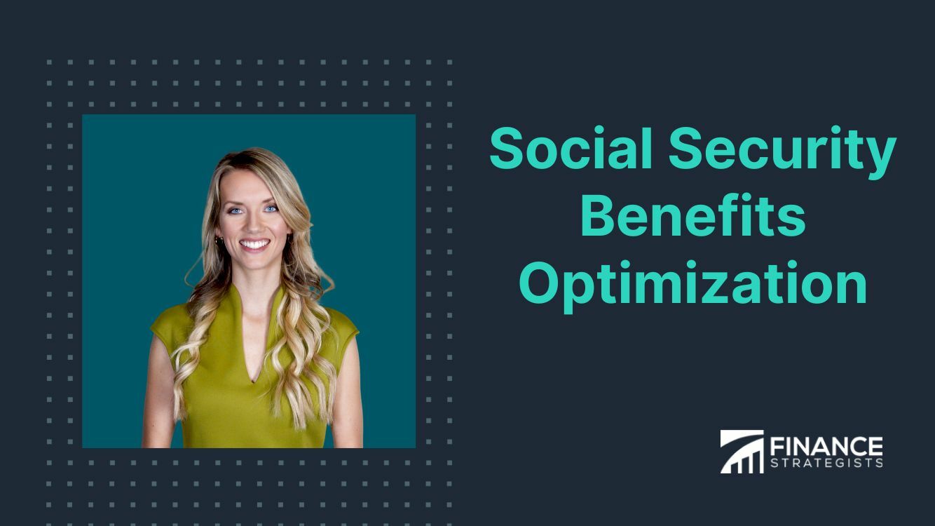 Social Security Benefits Optimization | Finance Strategists