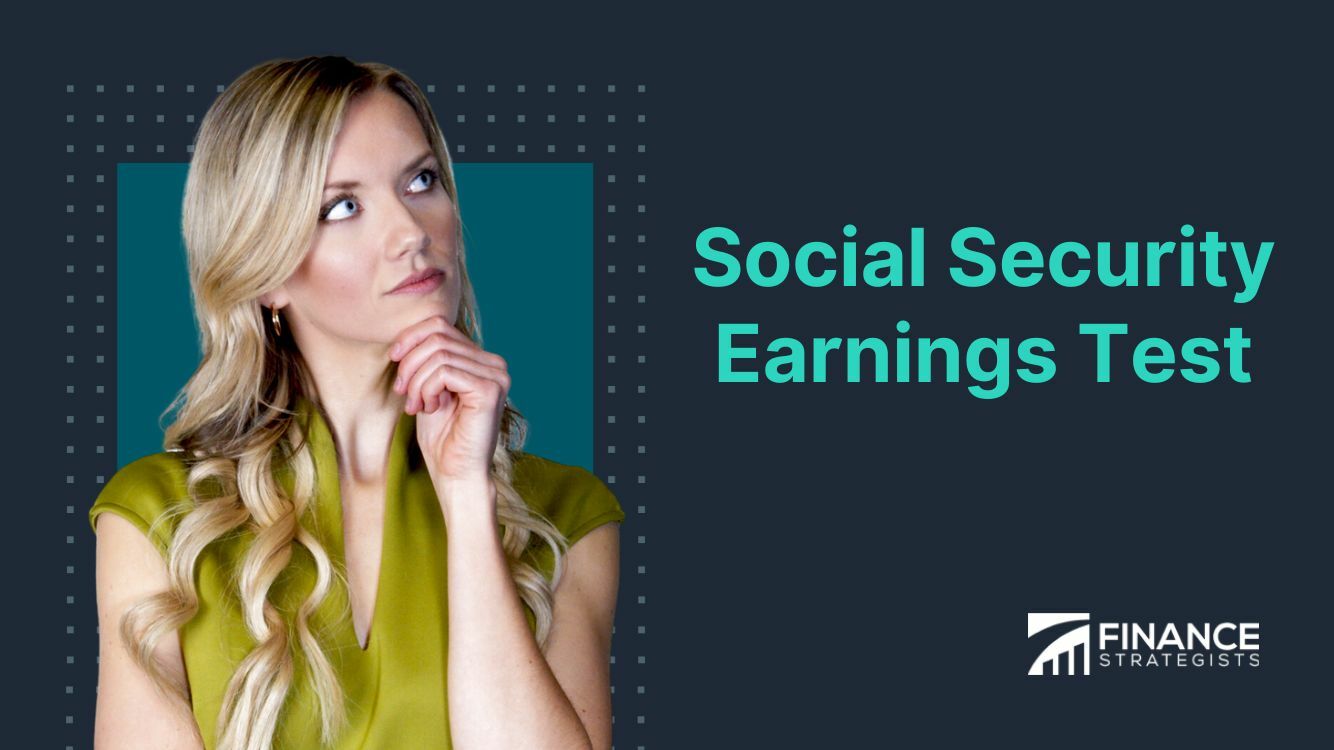 social-security-earnings-test-meaning-impact-limits-and-tips