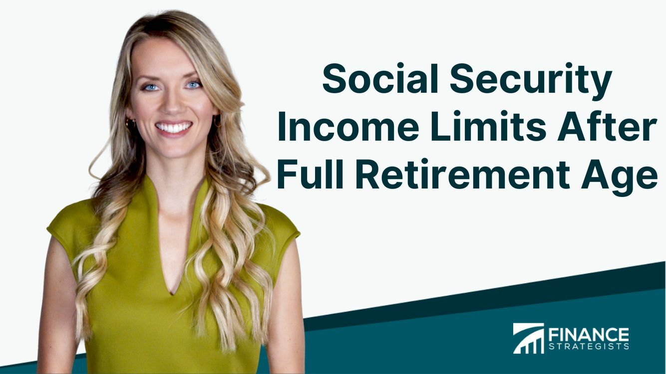 Social Security Limits After Full Retirement Age