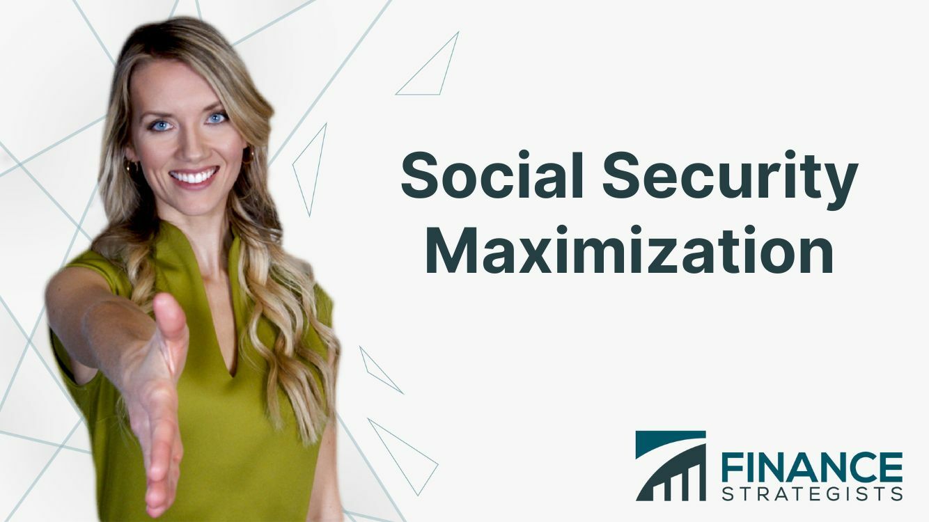 Social Security Maximization | Definition, Strategies, Integration