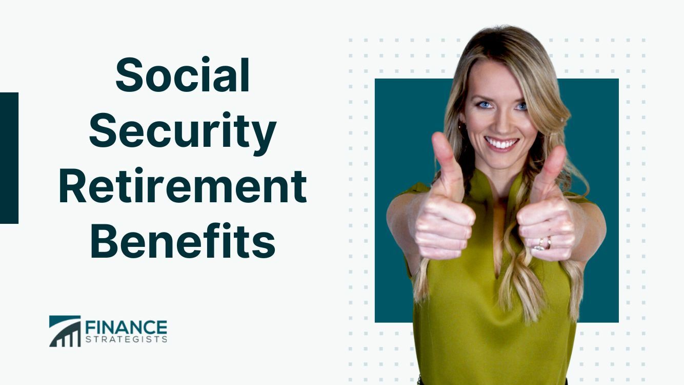 Social Security Retirement Benefits | Eligibility, Strategies, & Tips