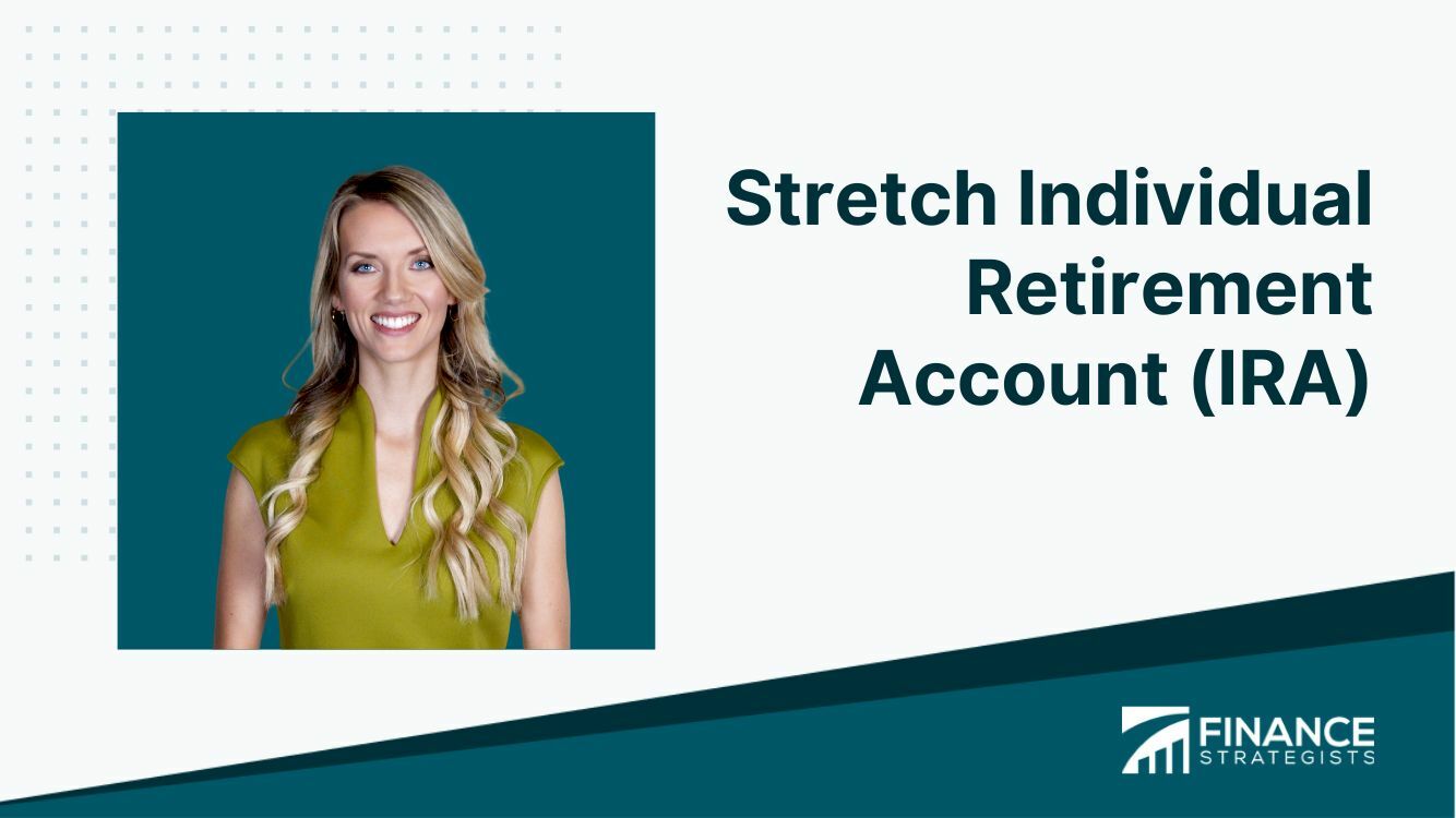 Stretch Individual Retirement Account (IRA) | Finance Strategists