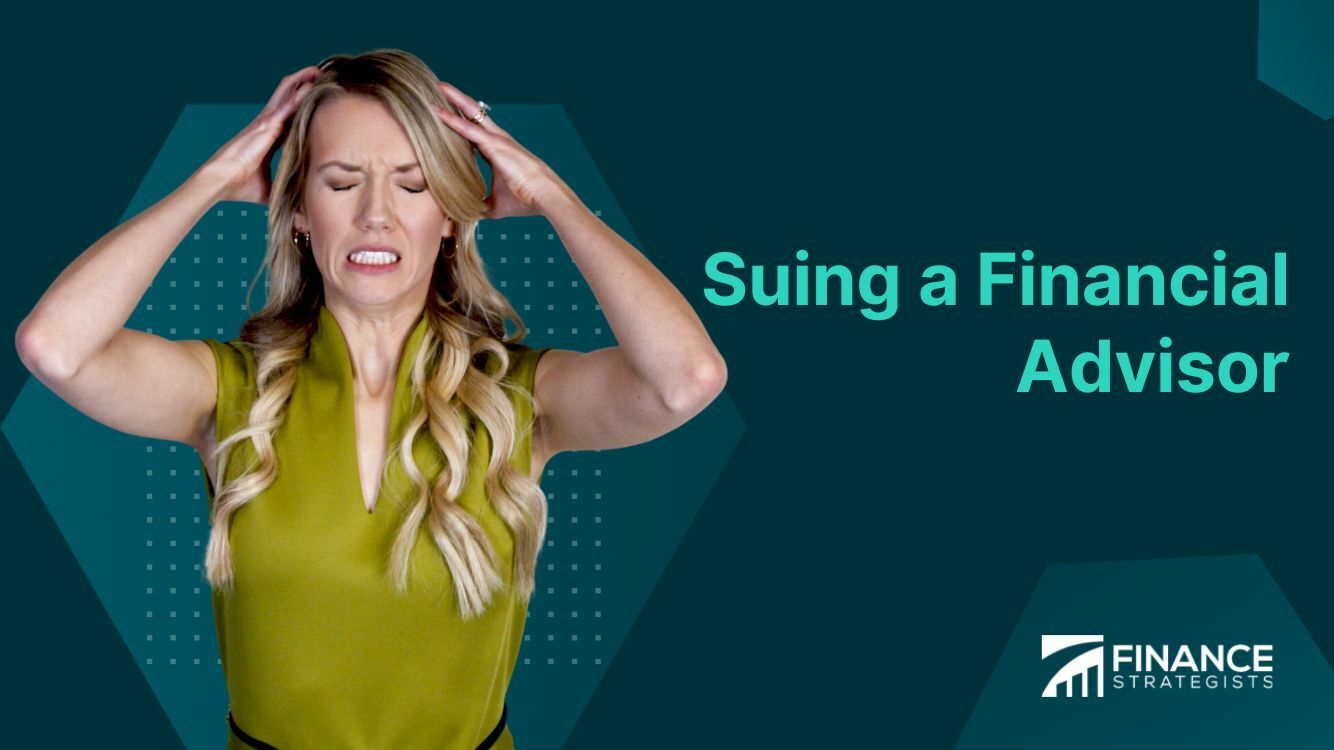 Suing a Financial Advisor | Overview, Steps, & Potential Outcome