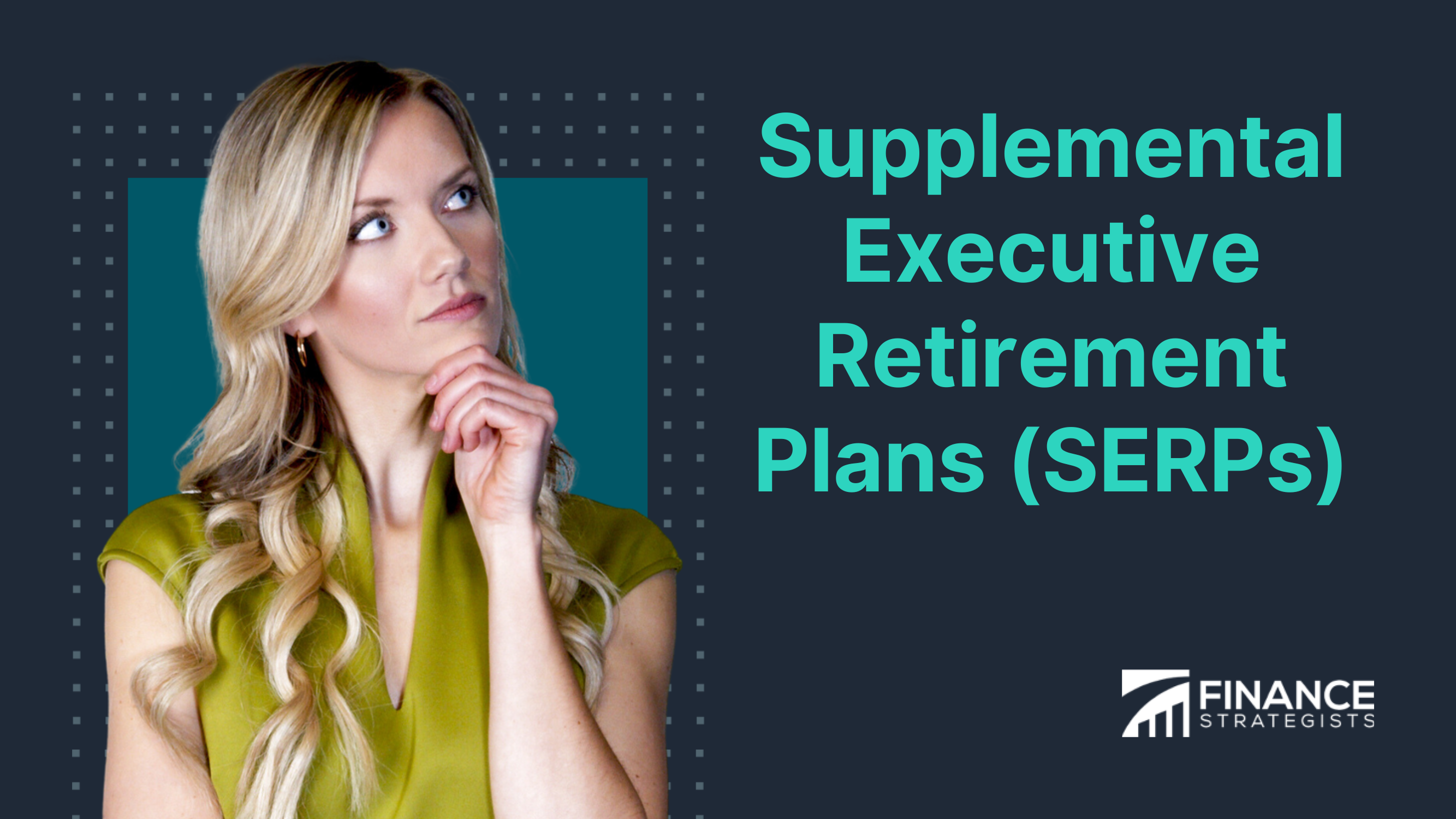 Supplemental Executive Retirement Plans (SERPs)